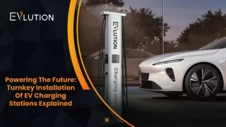 July Slides - Powering The Future_ Turnkey Installation Of EV Charging Stations Explained (1)