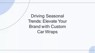 Driving Seasonal Trends Elevate Your Brand with Custom Car Wraps