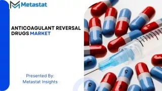 Anticoagulant Reversal Drugs Market: Size, Share, Trends and Forecasts 2031