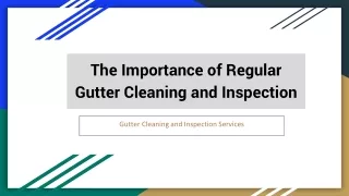 The Importance of Regular Gutter Cleaning and Inspection