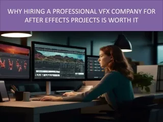 WHY HIRING A PROFESSIONAL VFX COMPANY FOR AFTER EFFECTS PROJECTS IS WORTH IT