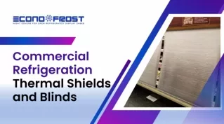 Commercial Refrigeration Thermal Shields and Blinds