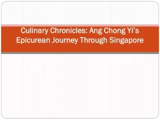 Culinary Chronicles: Ang Chong Yi’s Epicurean Journey Through Singapore