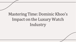Mastering Time: Dominic Khoo's Impact on the Luxury Watch Industry