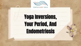 Yoga Inversions and Endometriosis Benefits, Poses, and Precautions