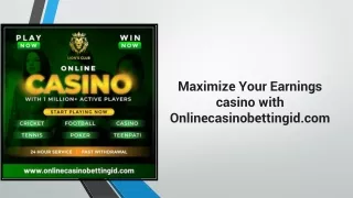 Maximize Your Earnings casino with Onlinecasinobettingid.com