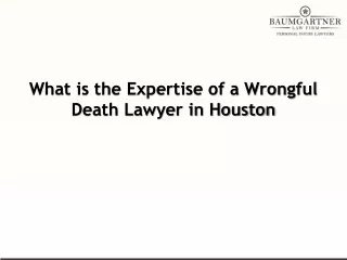 What is the Expertise of a Wrongful Death Lawyer in Houston