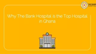 Why The Bank Hospital is the Top Hospital in Ghana