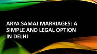 Arya Samaj Marriages A Simple and Legal Option in Delhi