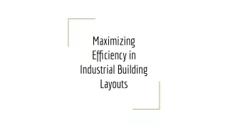 Maximizing Efficiency in Industrial Building Layouts