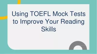 Using TOEFL Mock Tests to Improve Your Reading Skills