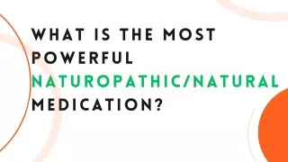 What is the Most Powerful Naturopathic Medicine