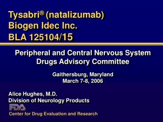Tysabri ® (natalizumab) Biogen Idec Inc. BLA 125104 /15