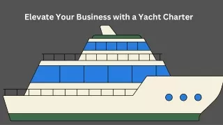 Elevate Your Business with a Yacht Charter