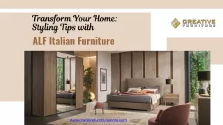 Transform Your Home Styling Tips with ALF Italian Furniture