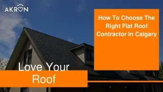 July Slides - How To Choose The Right Flat Roof Contractor In Calgary (2) (2)