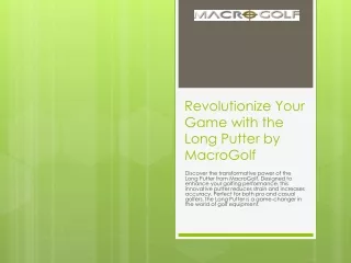 Revolutionize Your Game with the Long Putter by MacroGolf