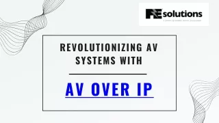 Revolutionize Your AV Systems with AV over IP Solutions by FE Solutions