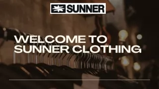 Sunner Clothing Upgrade Your Wardrobe with Enduring  Style and  Superior Comfort