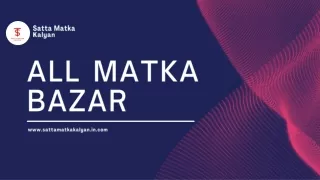 All Matka Bazar: Your Gateway to the World of Satta Matka