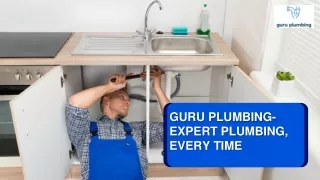 Guru Plumbing- Expert Plumbing, Every Time