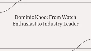 Dominic Khoo: From Watch Enthusiast to Industry Leader