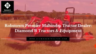 Robstown Premier Mahindra Tractor Dealer Diamond B Tractors & EquipmentPresentation