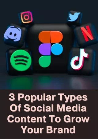3 Popular Types Of Social Media Content To Grow Your Brand