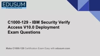 C1000-129 - IBM Security Verify Access V10.0 Deployment Exam Questions