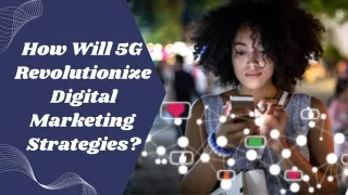 The Impact of 5G on Digital Marketing