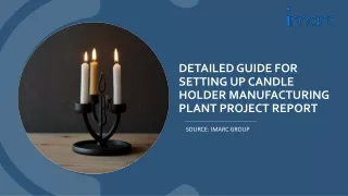 Candle Holder Manufacturing Plant Project Report