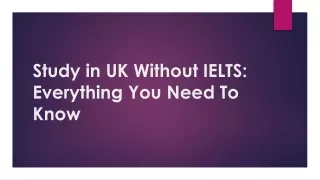 Study in UK Without IELTS Everything You Need To Know