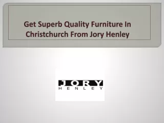 Get Superb Quality Furniture In Christchurch From Jory Henley