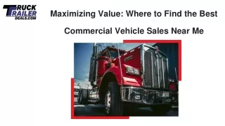 Maximizing Value: Where to Find the Best Commercial Vehicle Sales Near Me