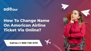 How To Change Name On American Airline Ticket Via Online