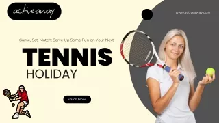 Smash Your Stress Away: Unwind with a Tennis Holiday Getaway