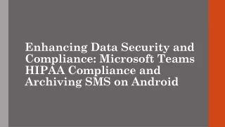 Enhancing Data Security and Compliance Microsoft Teams HIPAA Compliance and Archiving SMS on Android