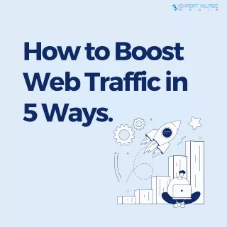 How to Boost Web Traffic in 5 Ways.