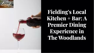 A Premier Restaurant and Wine Bar in the Woodlands - Fielding’s Local Kitchen   Bar