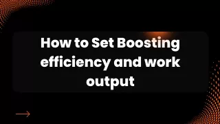 How to Set Boosting efficiency and work output