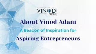 About Vinod Adani A Beacon of Inspiration for Aspiring Entrepreneurs