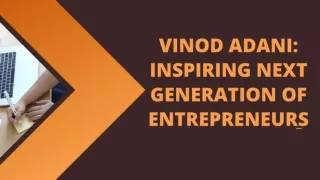 Vinod Adani Inspiring the Next Generation of Entrepreneurs