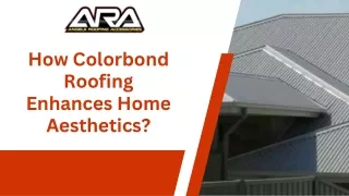 How Colorbond Roofing Enhances Home Aesthetics Presentation