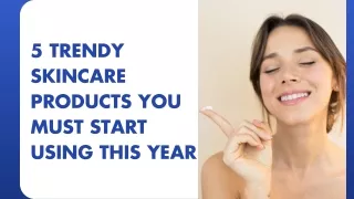 5 Trendy Skincare products you must start using this year