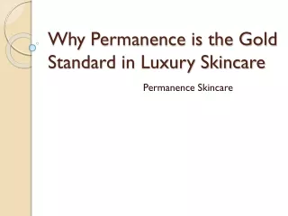 Why Permanence is the Gold Standard in Luxury