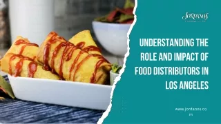 Understanding the Role and Impact of Food Distributors in Los Angeles