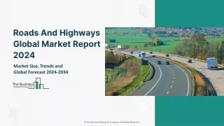 Roads And Highways Market Size, Demand, Trends, Growth, Forecast 2024-2033