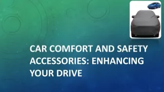 Car Comfort and Safety Accessories Enhancing Your Drive