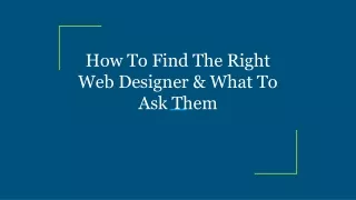 How To Find The Right Web Designer & What To Ask Them