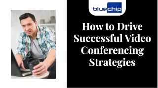 how to drive successful video conferencing strategies